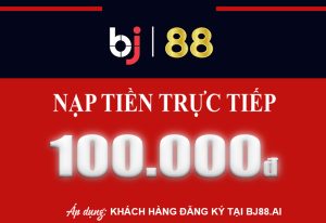 Khuyến Mãi Bj88 "Nạp Thẻ Cào - Nhận Ngay 100K" tại BJ88.AI!